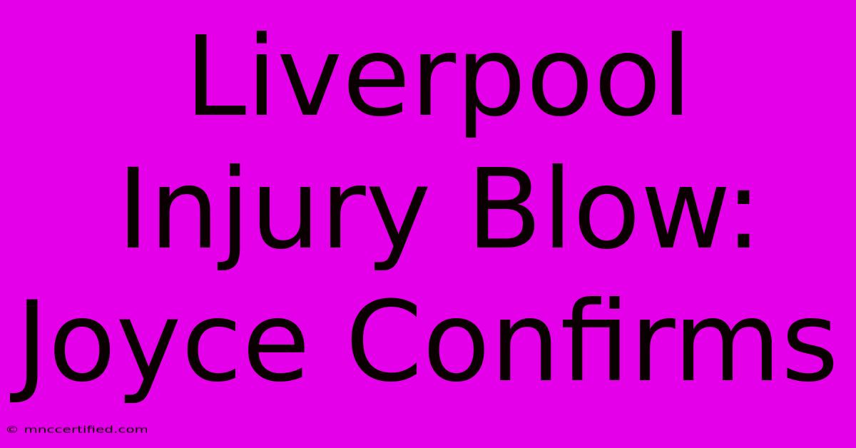 Liverpool Injury Blow: Joyce Confirms