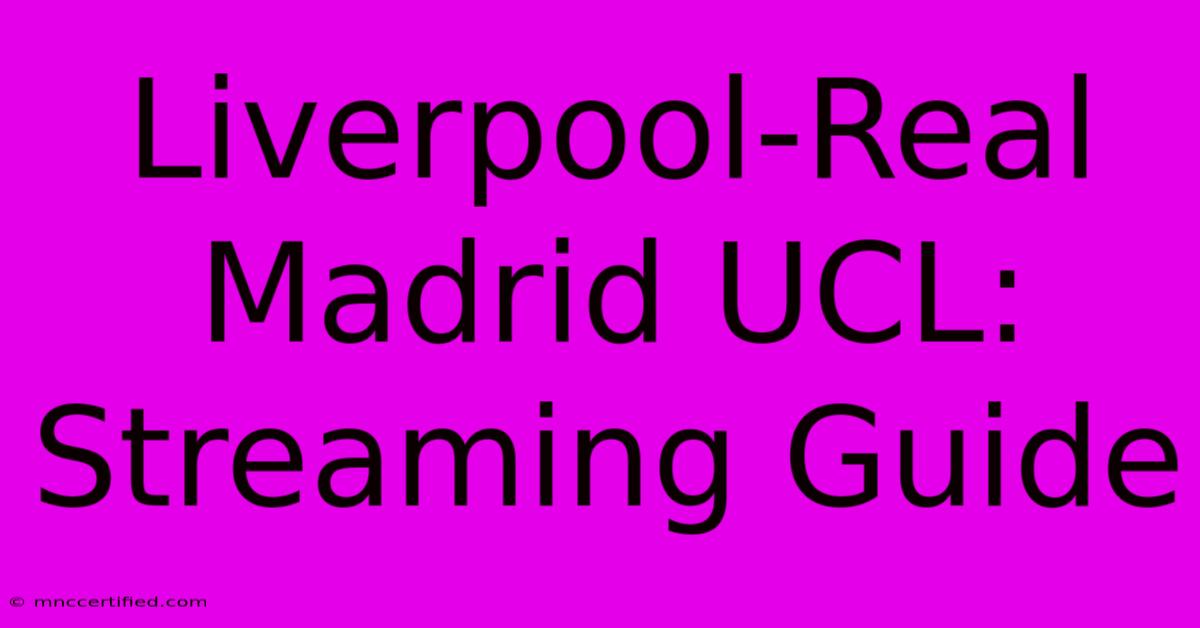 Liverpool-Real Madrid UCL: Streaming Guide