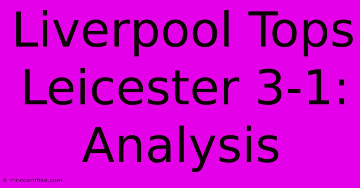 Liverpool Tops Leicester 3-1: Analysis