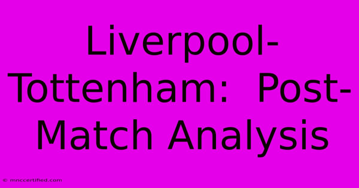 Liverpool-Tottenham:  Post-Match Analysis