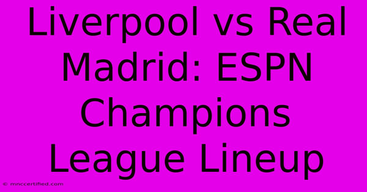 Liverpool Vs Real Madrid: ESPN Champions League Lineup