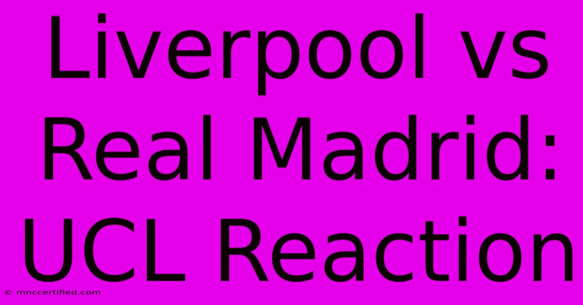 Liverpool Vs Real Madrid: UCL Reaction