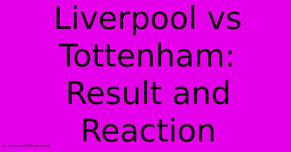 Liverpool Vs Tottenham: Result And Reaction