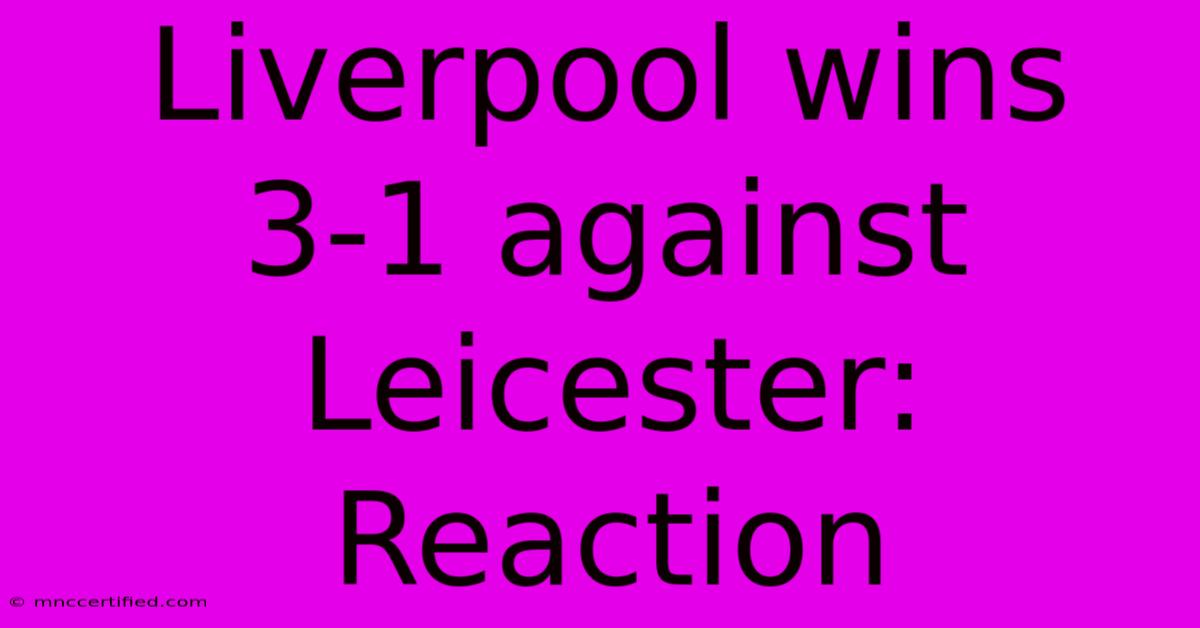 Liverpool Wins 3-1 Against Leicester: Reaction