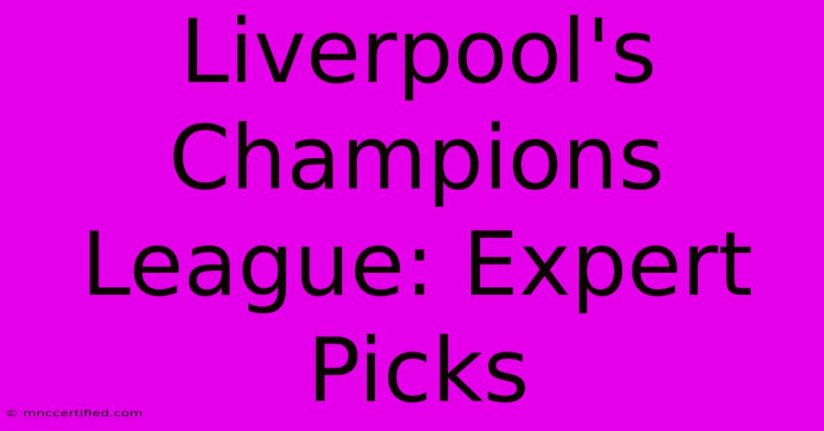 Liverpool's Champions League: Expert Picks