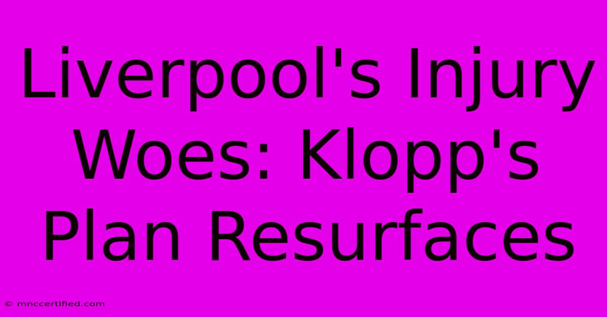 Liverpool's Injury Woes: Klopp's Plan Resurfaces