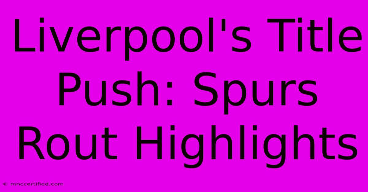 Liverpool's Title Push: Spurs Rout Highlights