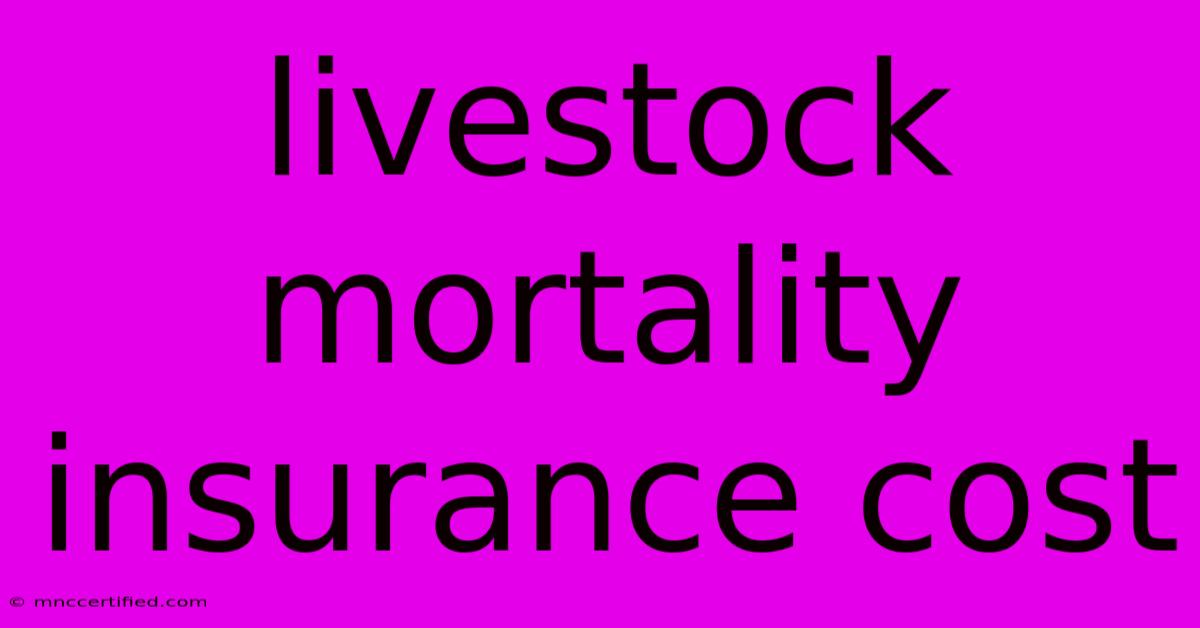 Livestock Mortality Insurance Cost