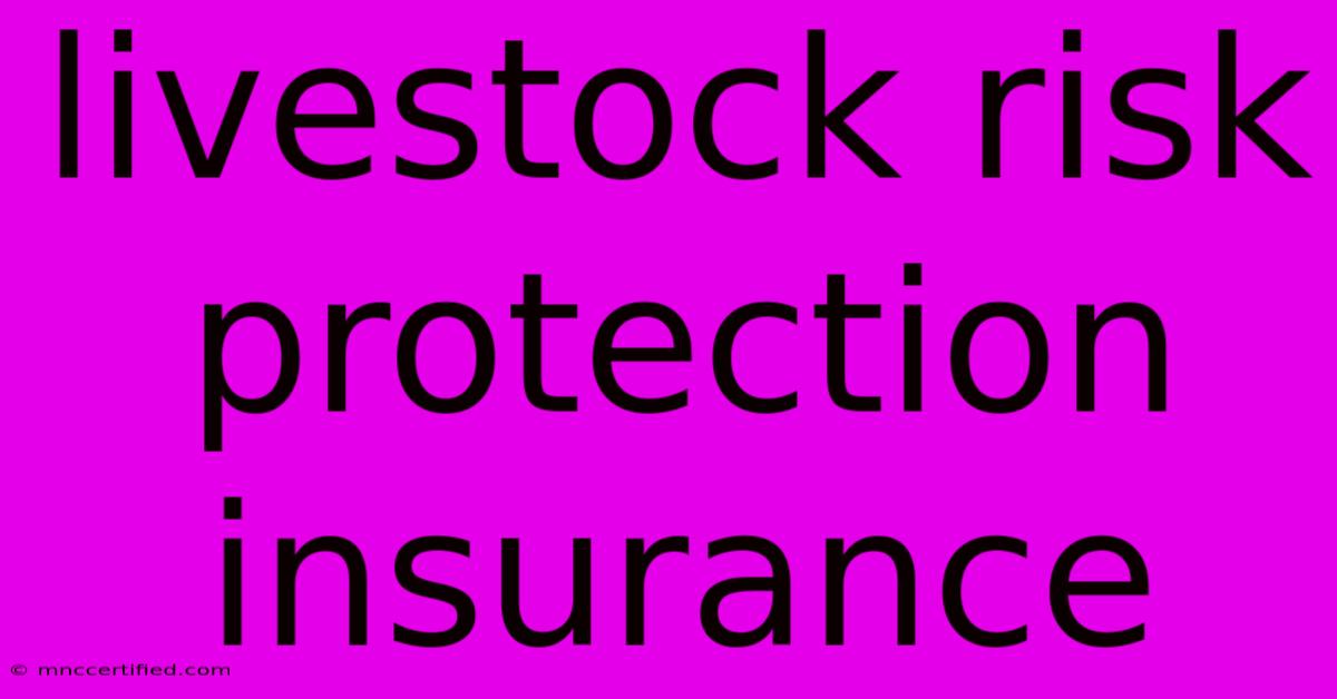 Livestock Risk Protection Insurance