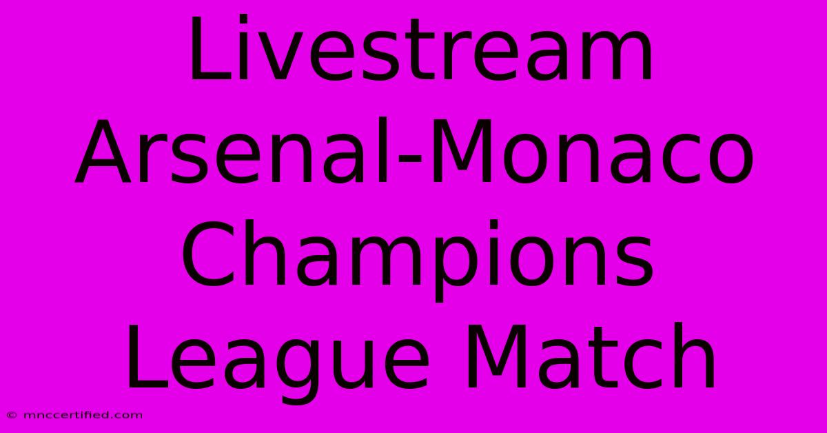 Livestream Arsenal-Monaco Champions League Match