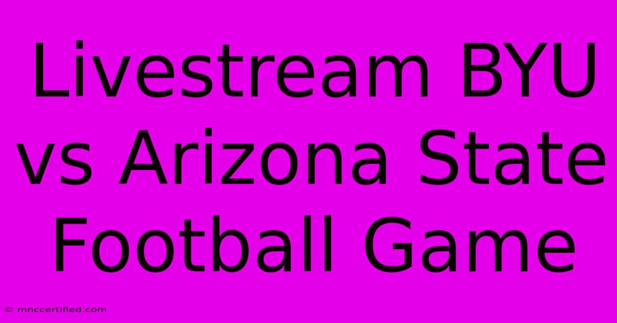 Livestream BYU Vs Arizona State Football Game