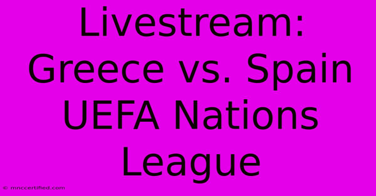 Livestream: Greece Vs. Spain UEFA Nations League