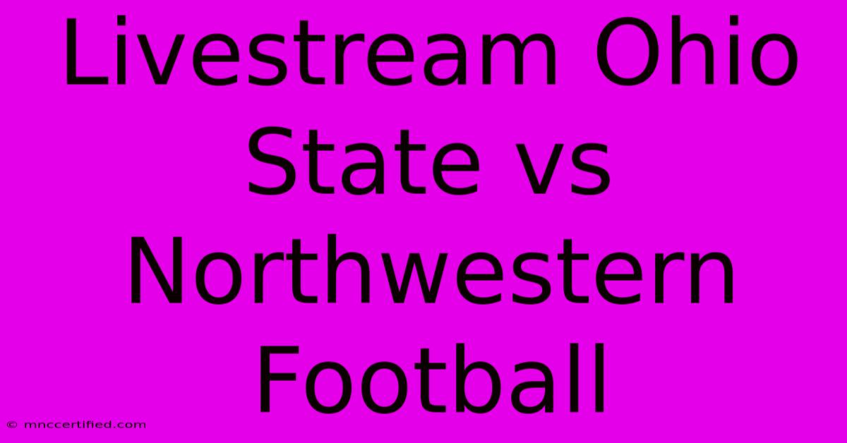 Livestream Ohio State Vs Northwestern Football