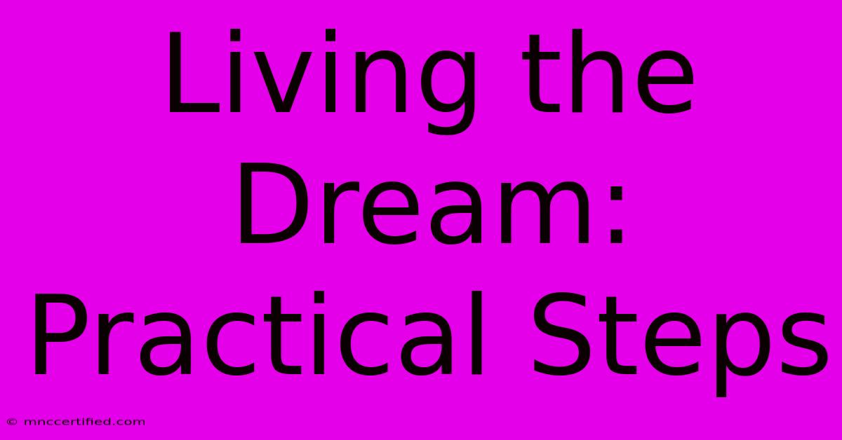 Living The Dream: Practical Steps