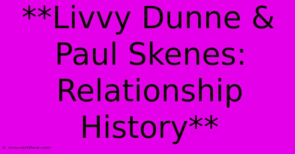 **Livvy Dunne & Paul Skenes: Relationship History**