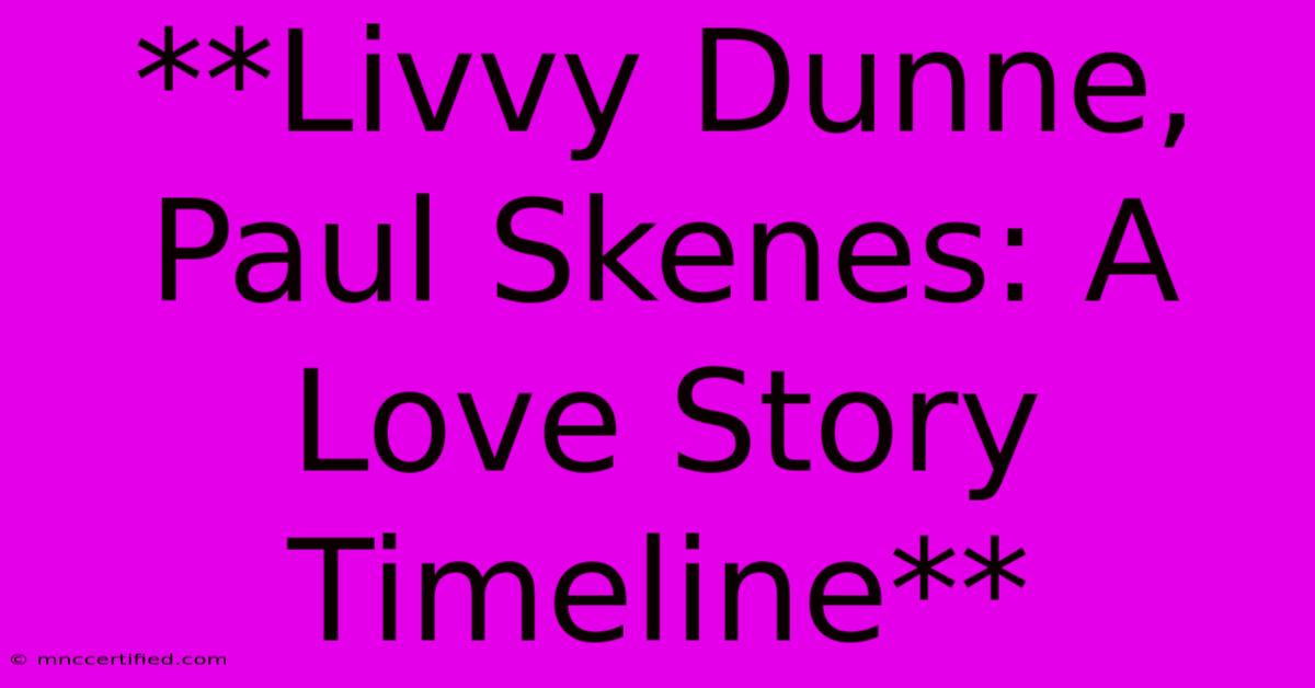 **Livvy Dunne, Paul Skenes: A Love Story Timeline**