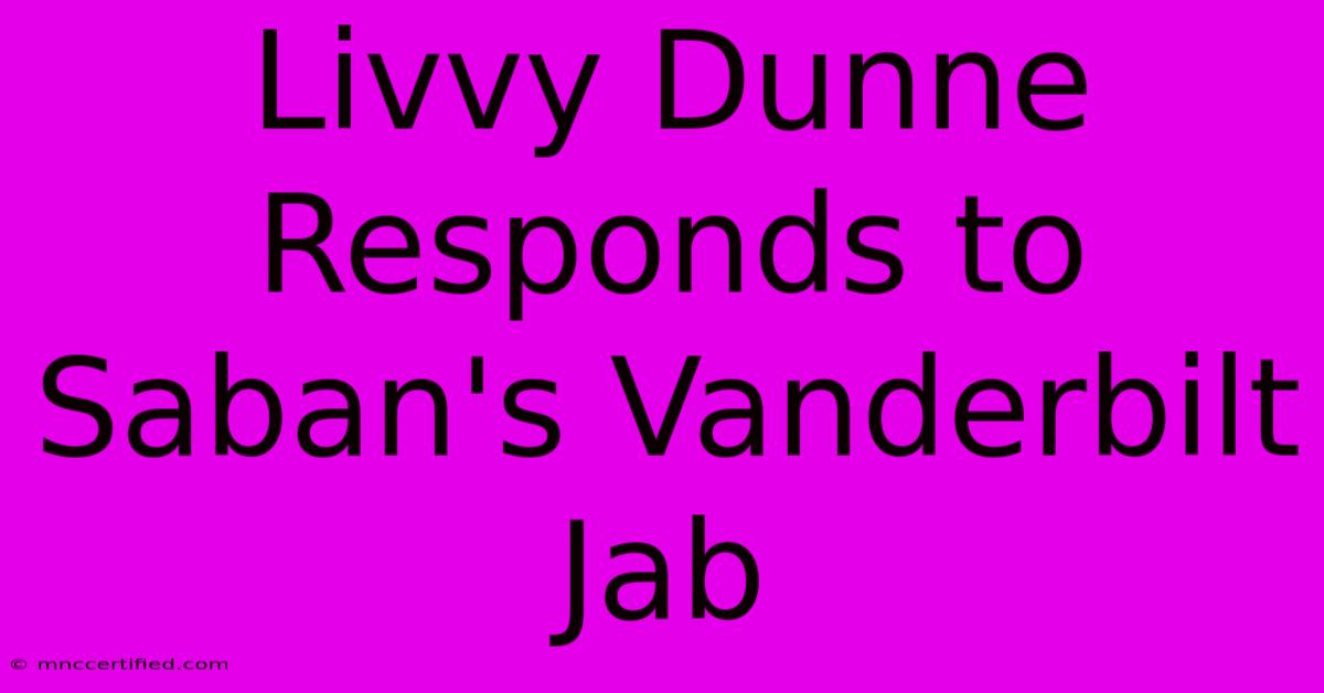 Livvy Dunne Responds To Saban's Vanderbilt Jab