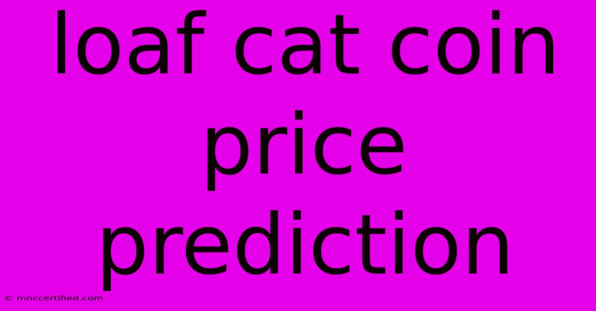 Loaf Cat Coin Price Prediction