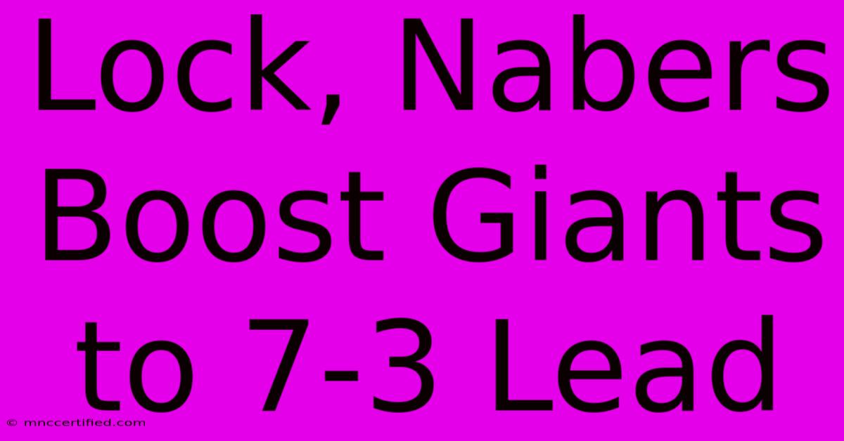 Lock, Nabers Boost Giants To 7-3 Lead