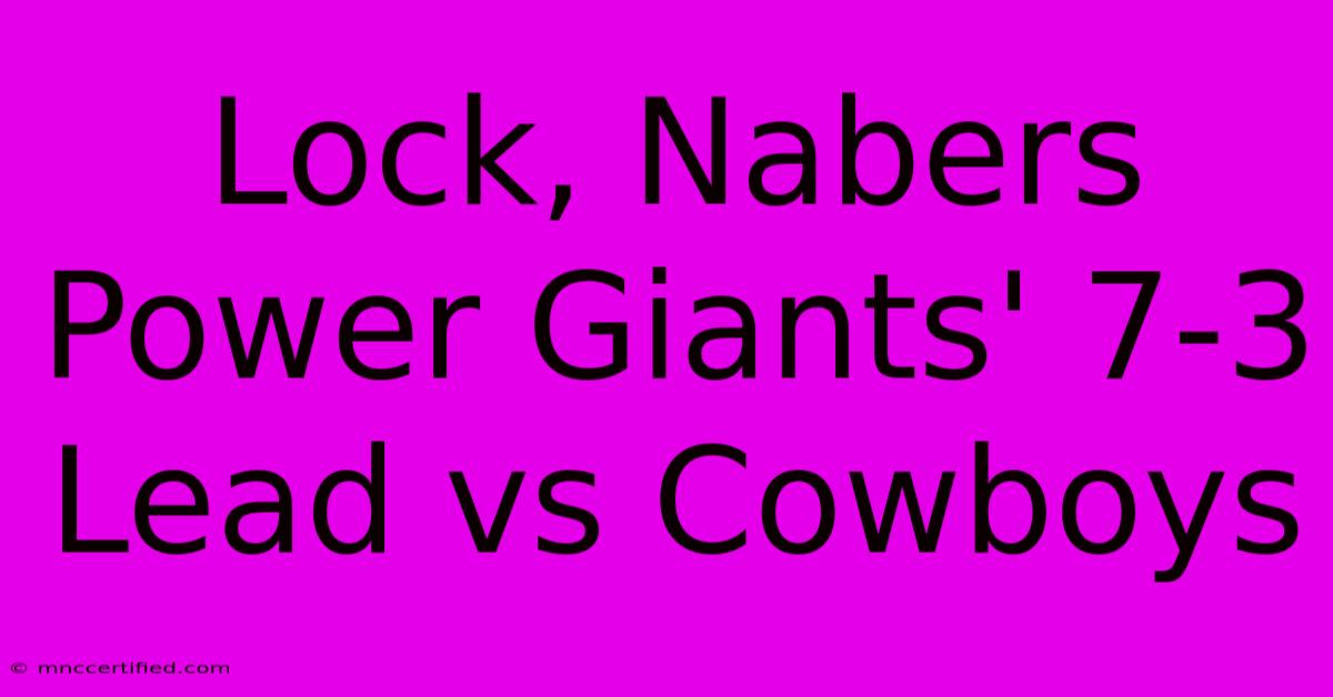 Lock, Nabers Power Giants' 7-3 Lead Vs Cowboys