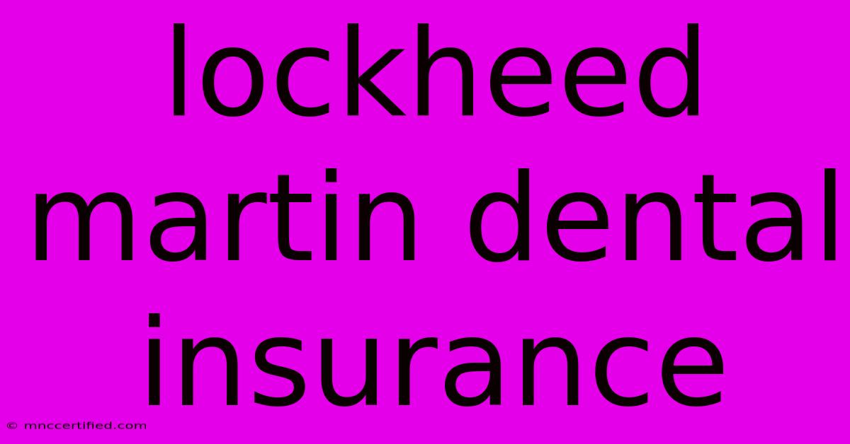 Lockheed Martin Dental Insurance