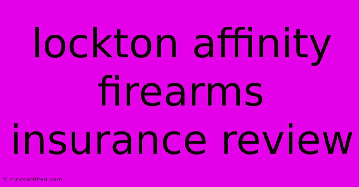 Lockton Affinity Firearms Insurance Review