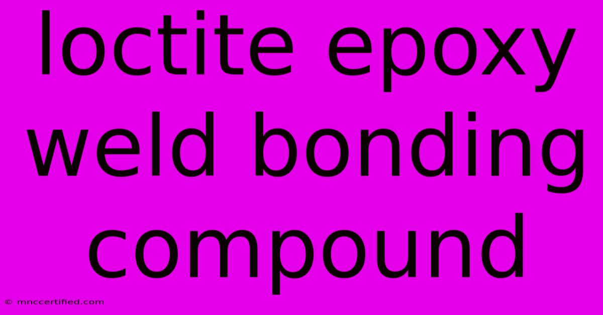 Loctite Epoxy Weld Bonding Compound 