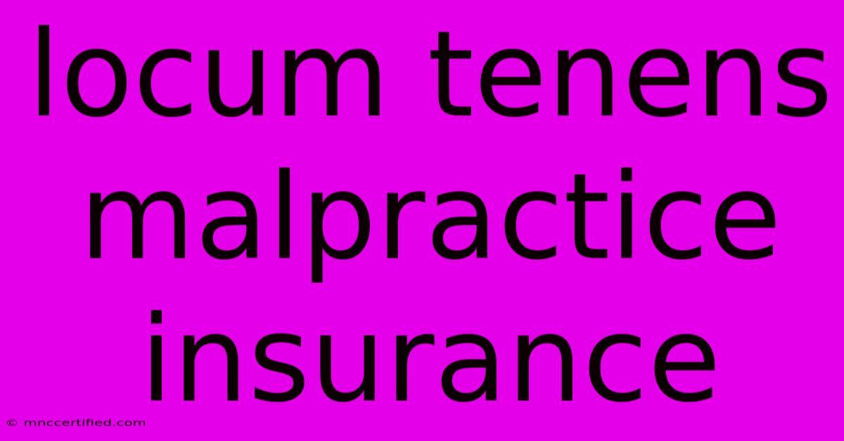 Locum Tenens Malpractice Insurance