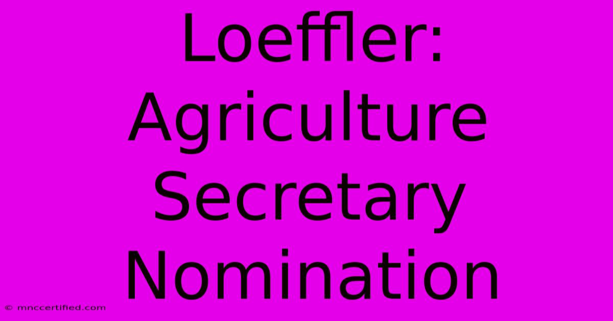 Loeffler: Agriculture Secretary Nomination