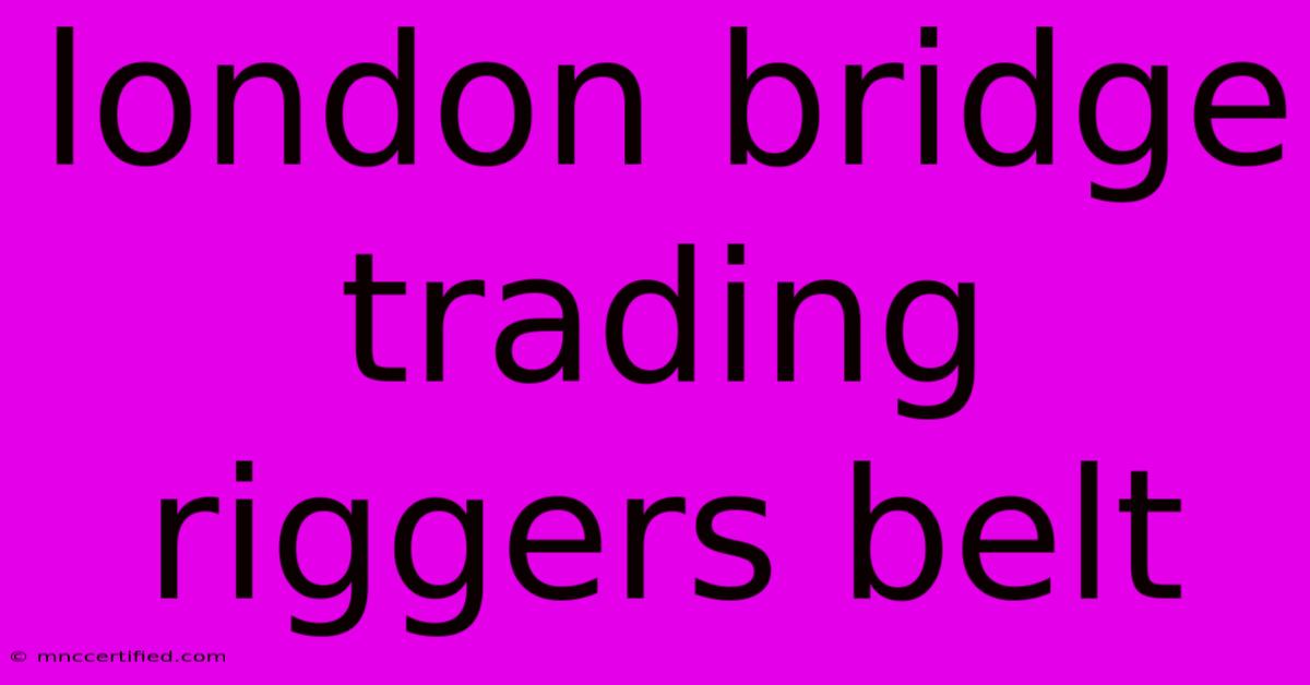 London Bridge Trading Riggers Belt