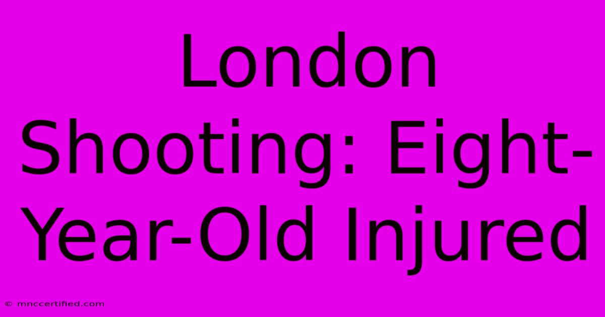 London Shooting: Eight-Year-Old Injured