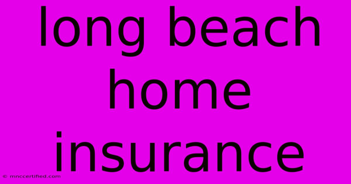 Long Beach Home Insurance