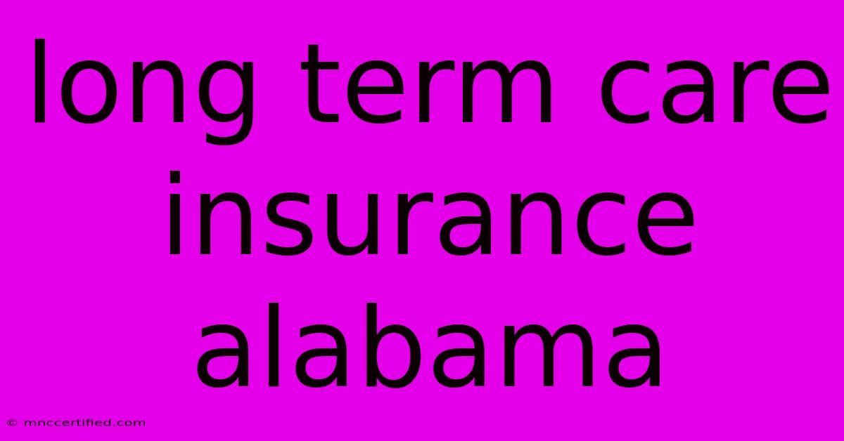 Long Term Care Insurance Alabama