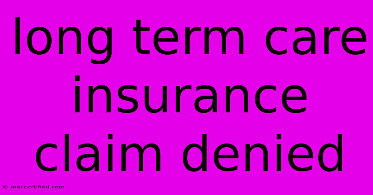 Long Term Care Insurance Claim Denied