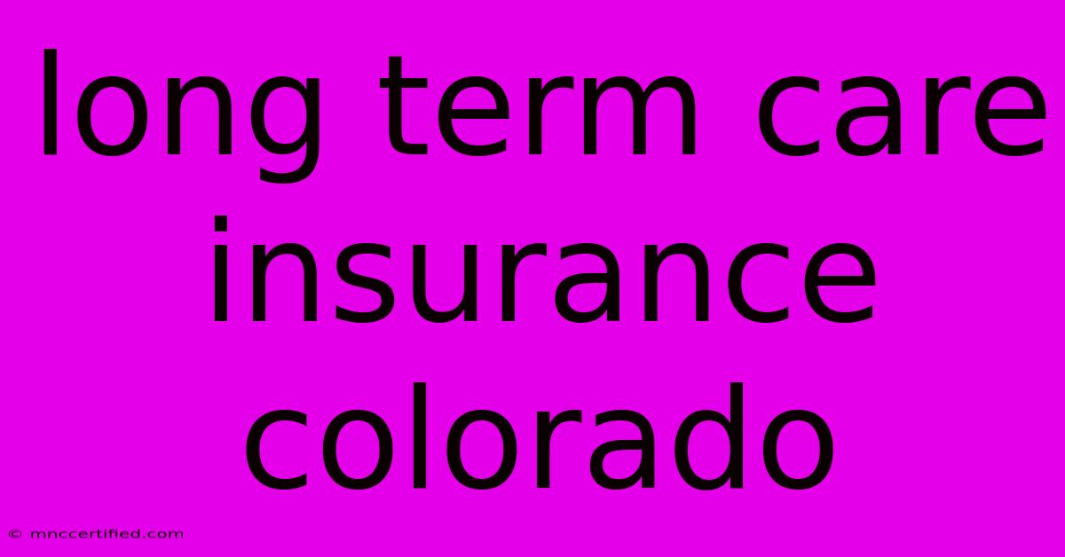 Long Term Care Insurance Colorado