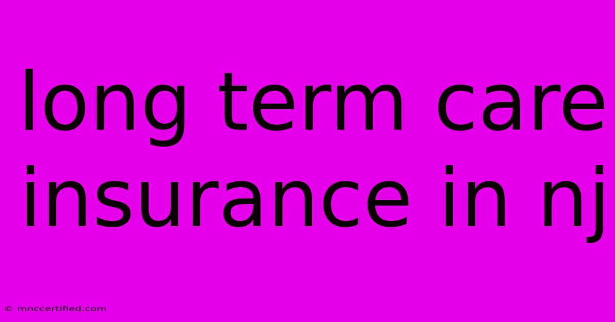 Long Term Care Insurance In Nj