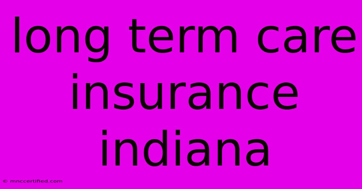 Long Term Care Insurance Indiana