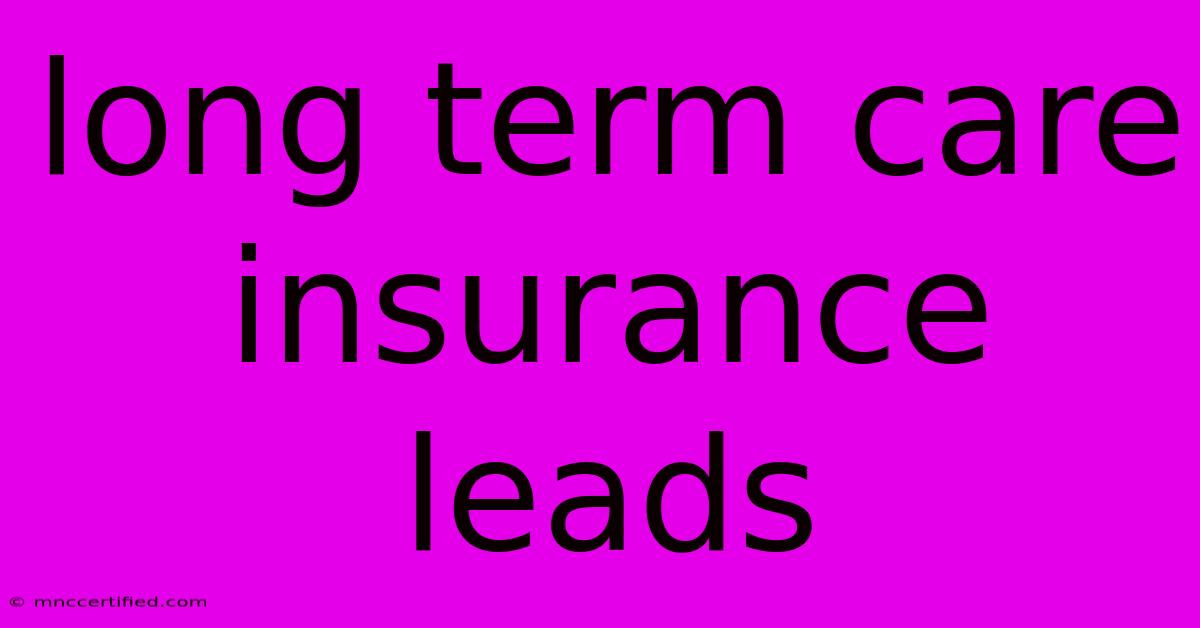 Long Term Care Insurance Leads