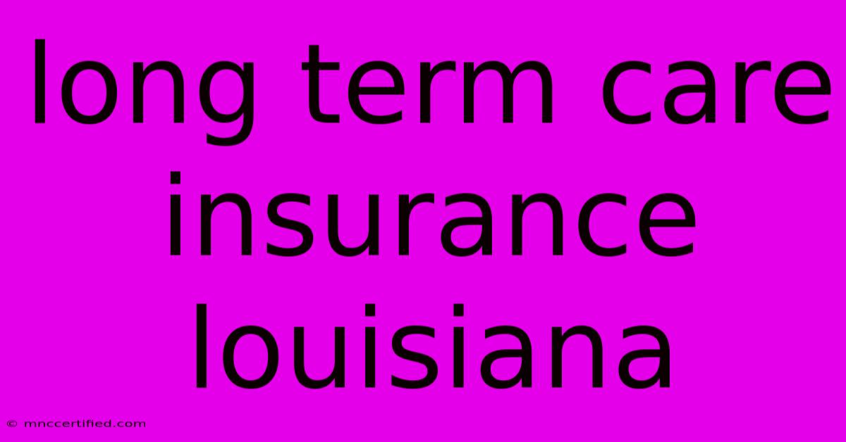 Long Term Care Insurance Louisiana