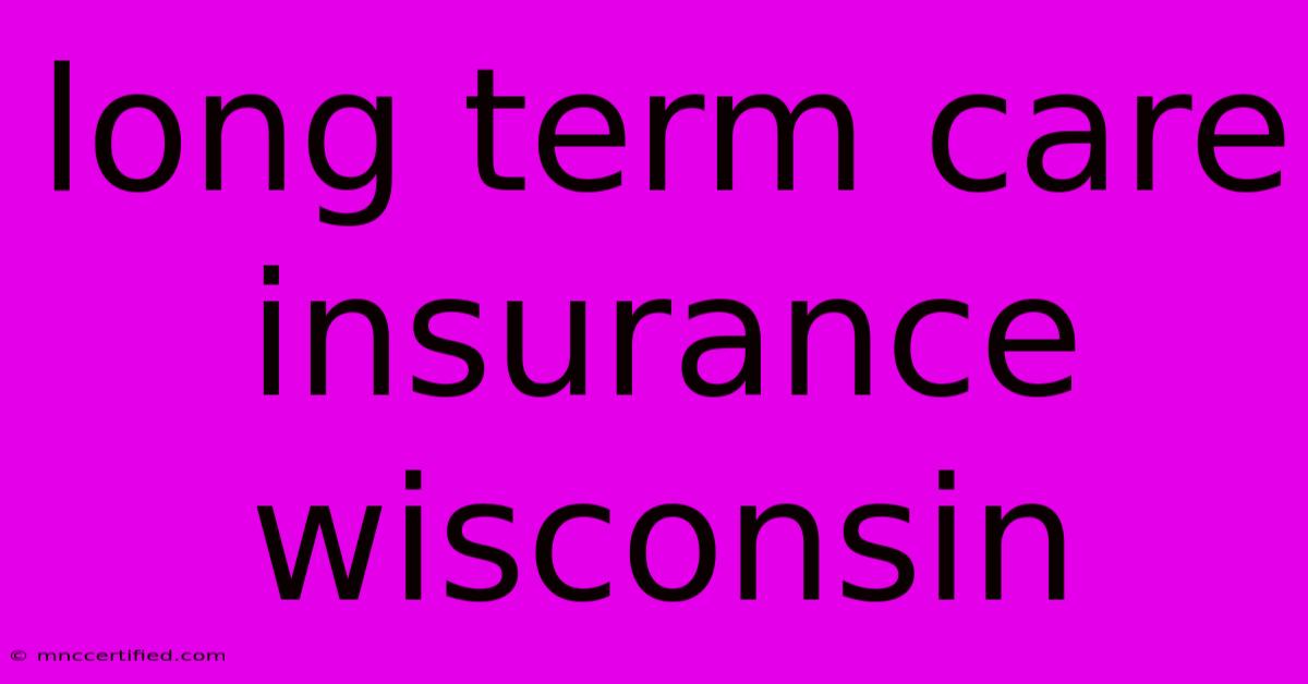 Long Term Care Insurance Wisconsin