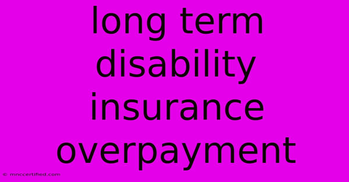 Long Term Disability Insurance Overpayment