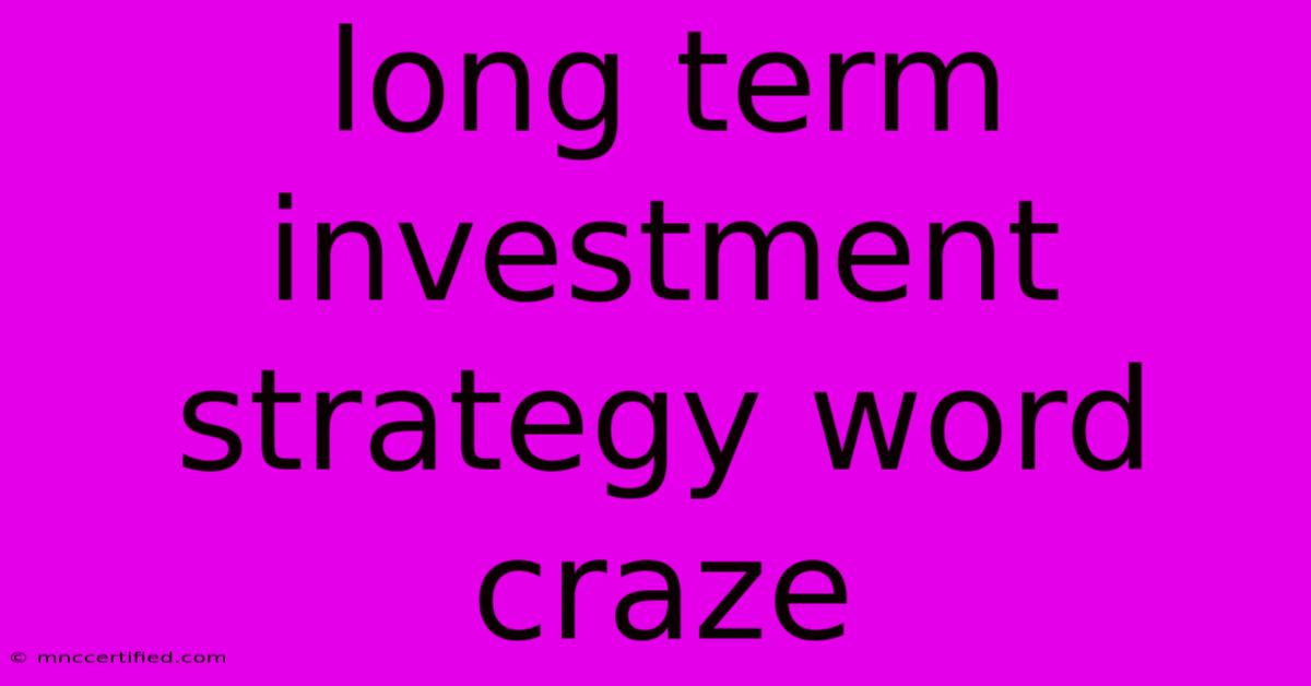 Long Term Investment Strategy Word Craze