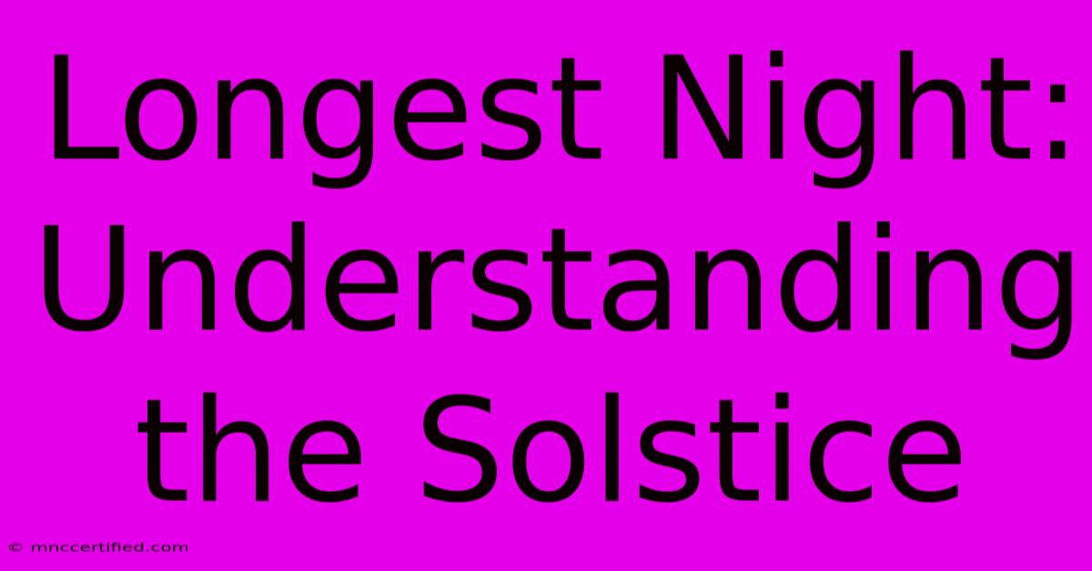 Longest Night: Understanding The Solstice