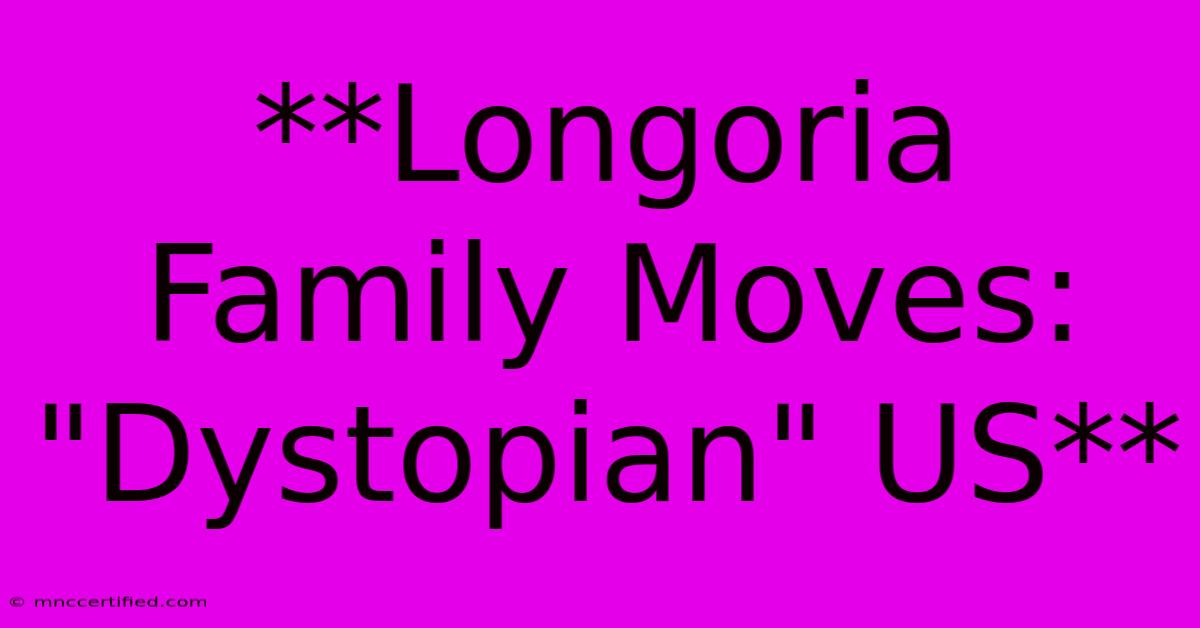 **Longoria Family Moves: 