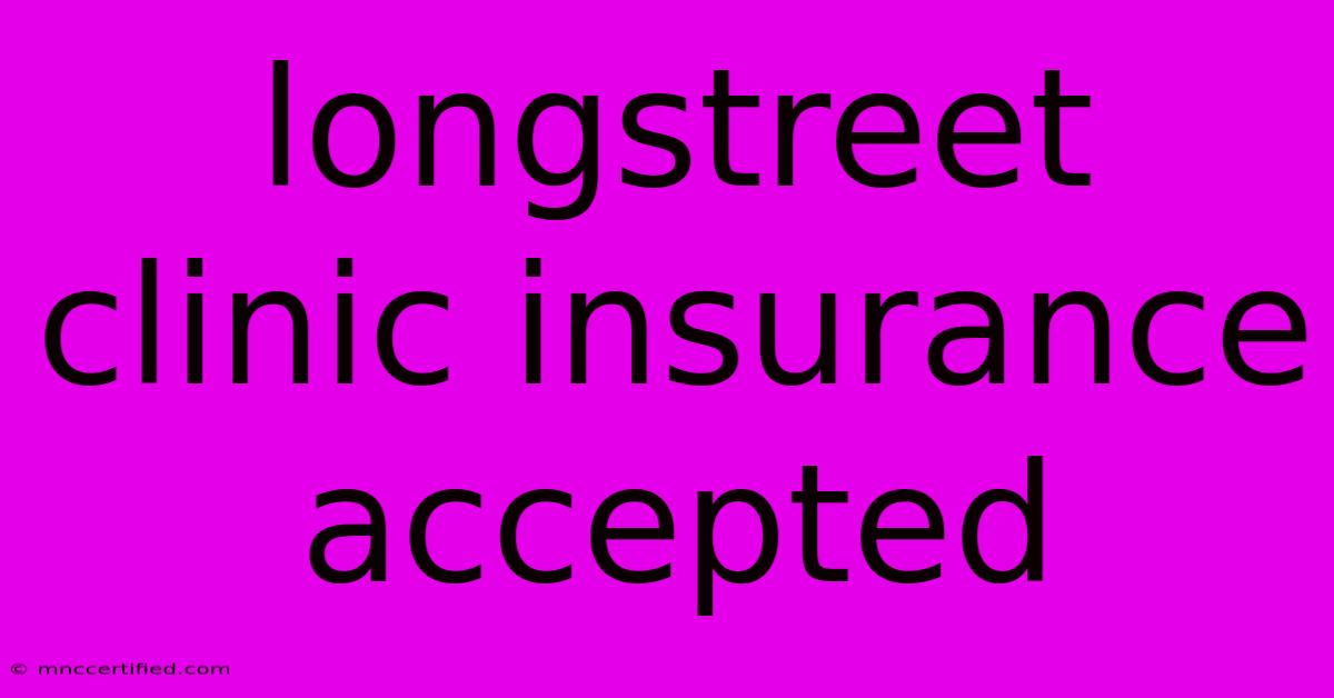 Longstreet Clinic Insurance Accepted