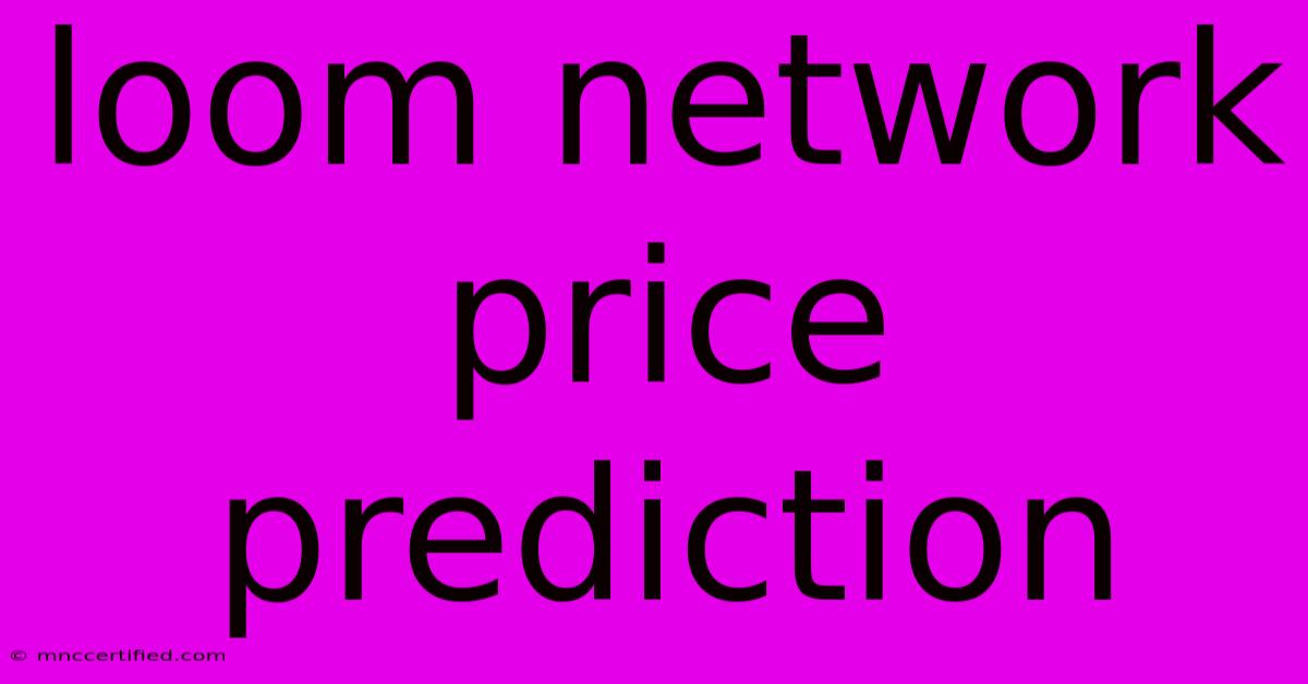 Loom Network Price Prediction