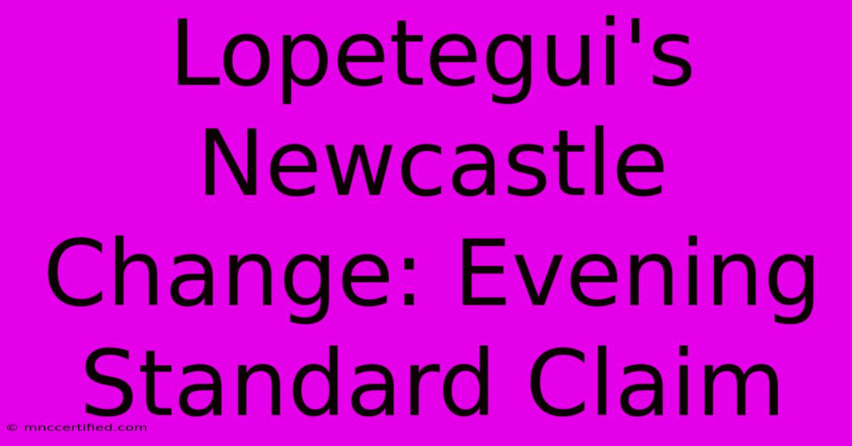 Lopetegui's Newcastle Change: Evening Standard Claim