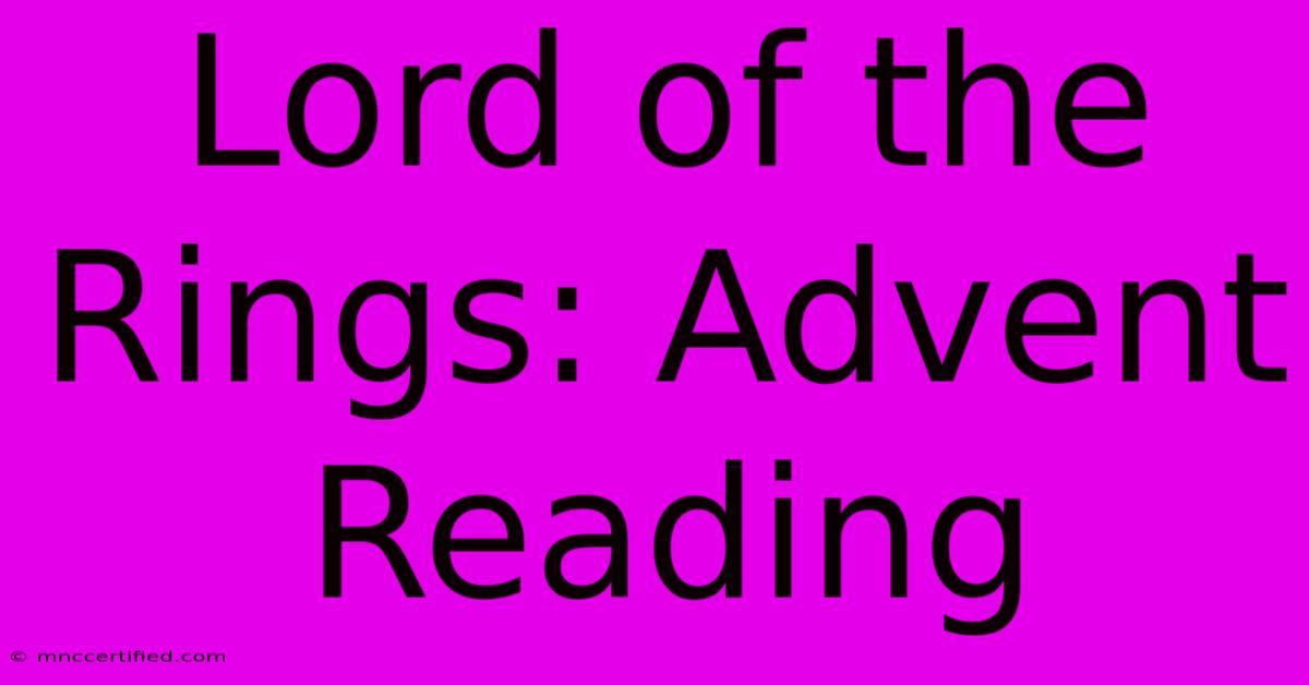 Lord Of The Rings: Advent Reading