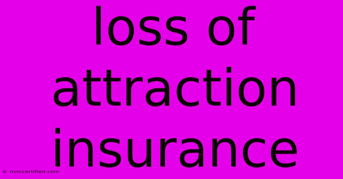 Loss Of Attraction Insurance