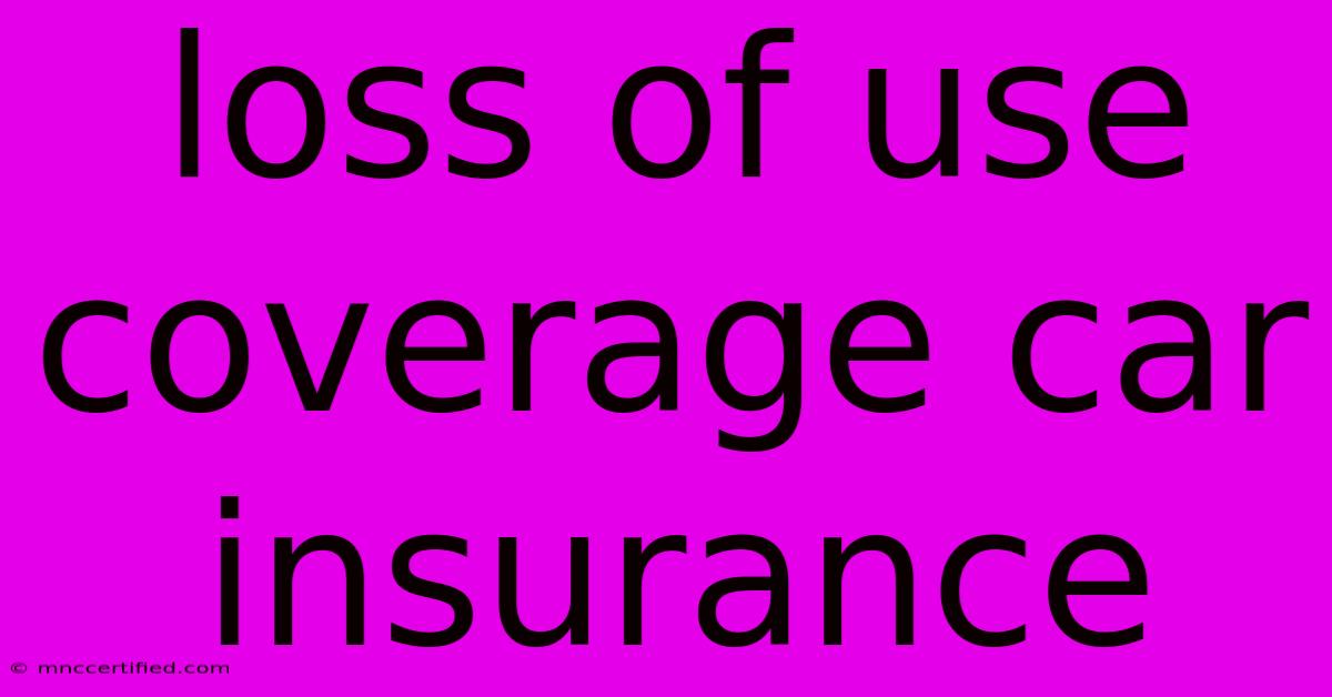 Loss Of Use Coverage Car Insurance